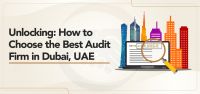 Unlocking: How to Choose the Best Audit Firm in Dubai, UAE