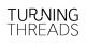 Turning Threads