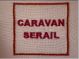 CARAVAN SERAIL